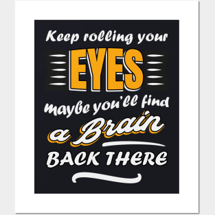 Keep rolling your eyes Posters and Art